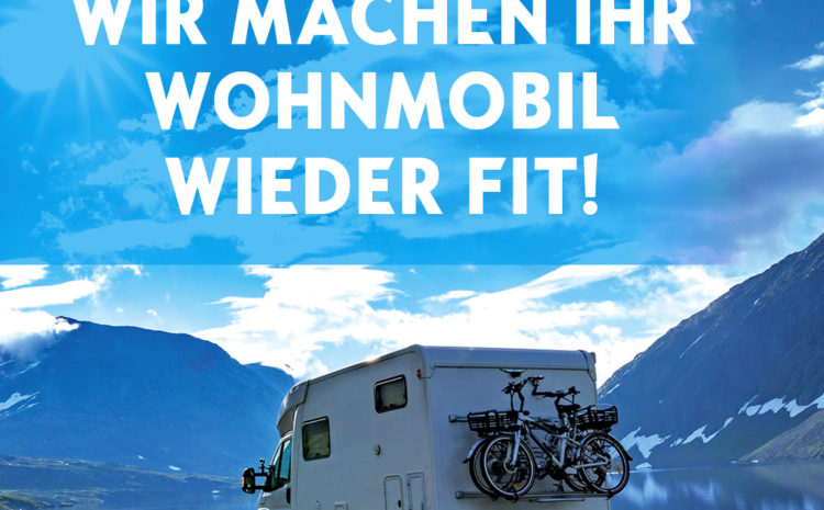  Wir machen Ihr Wohnmobil wieder fit!